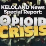 KELOLAND News Special Report: Opioid Crisis