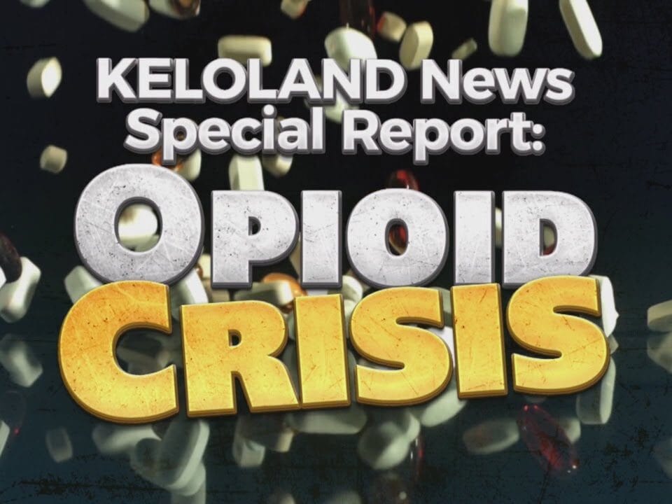 KELOLAND News Special Report: Opioid Crisis