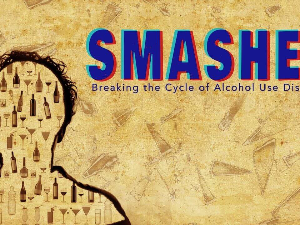 Smashed: Breaking the Cycle of Alcohol Use Disorder