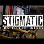 Stigmatic: Our Opioid Crisis (Stigma & Addiction)