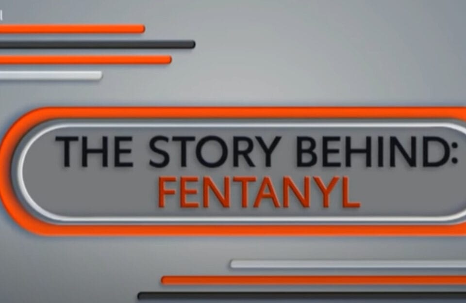 The Story Behind: Fentanyl (3 Part Series)